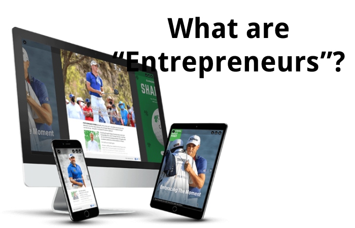 What are “Entrepreneurs”?