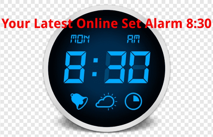 Your Latest Online Set Alarm 8:30