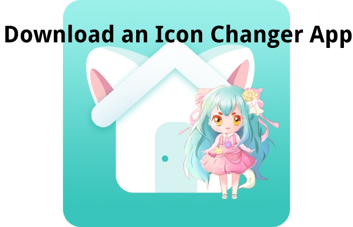 Download an Icon Changer App