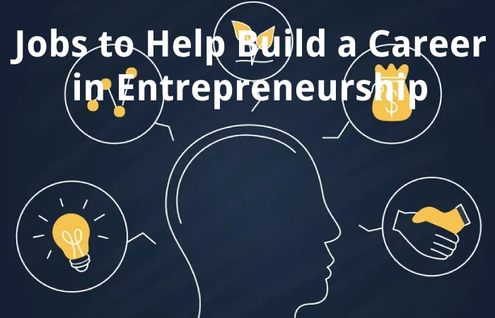 Jobs to Help Build a Career in Entrepreneurship