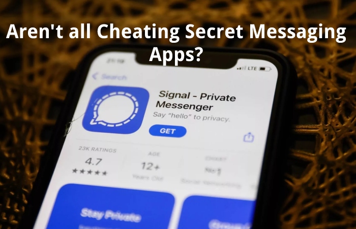 Aren't all Cheating Secret Messaging Apps?