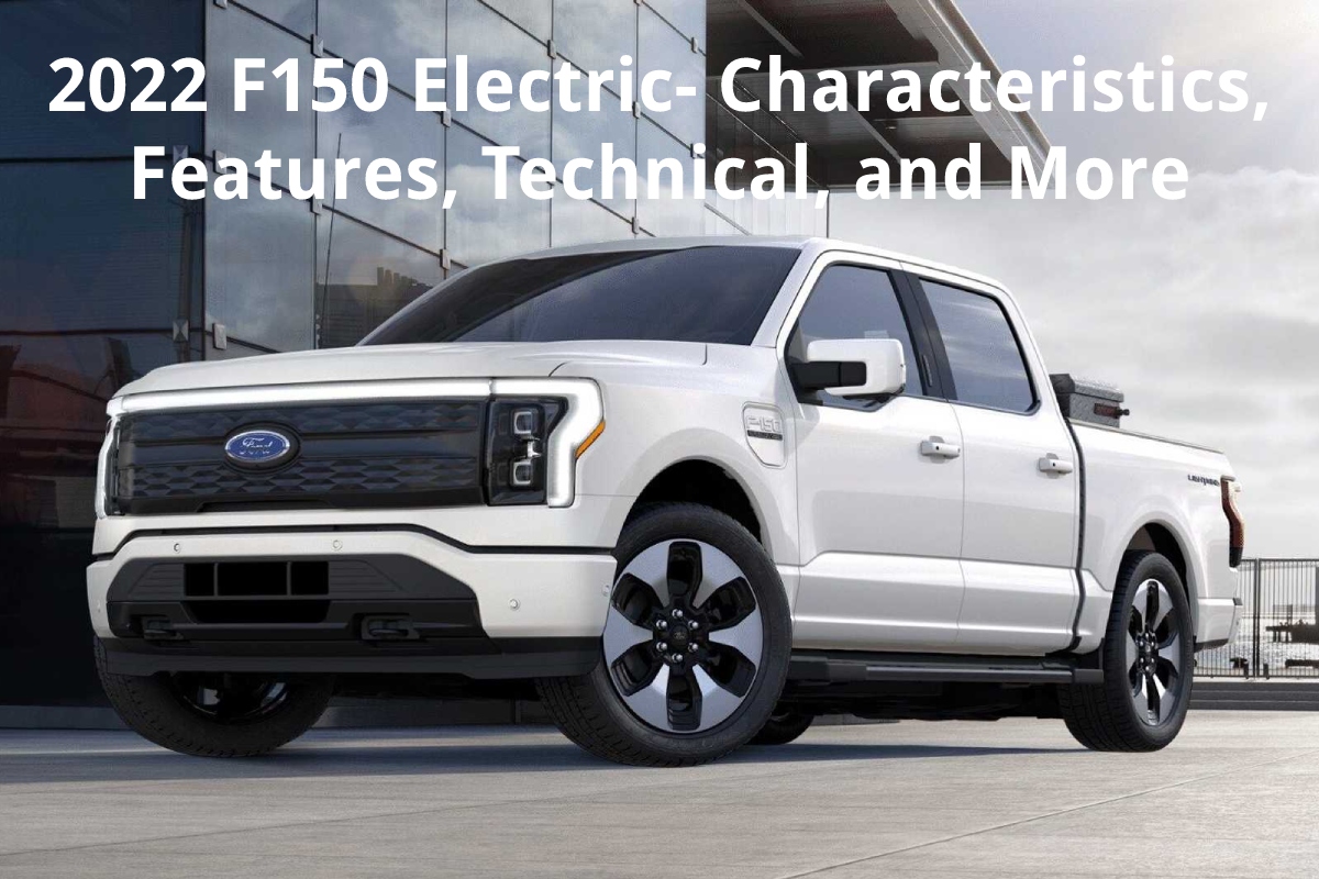 2022 F150 Electric Characteristics, Features, Technical, and More