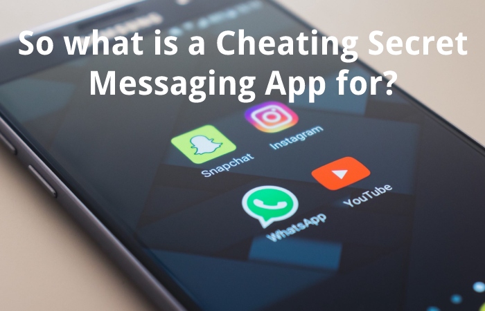 So what is a Cheating Secret Messaging App for?