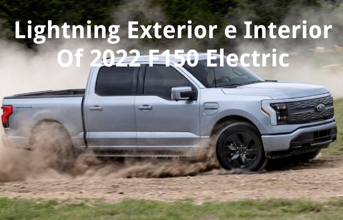 Lightning Exterior e Interior Of 2022 F150 Electric