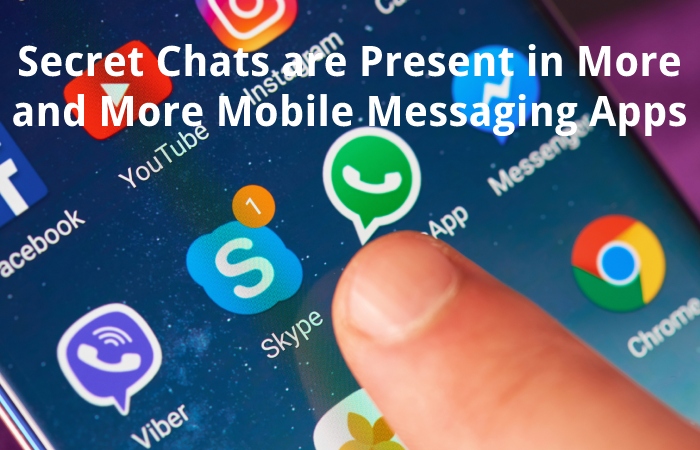 Secret Chats are Present in More and More Mobile Messaging Apps