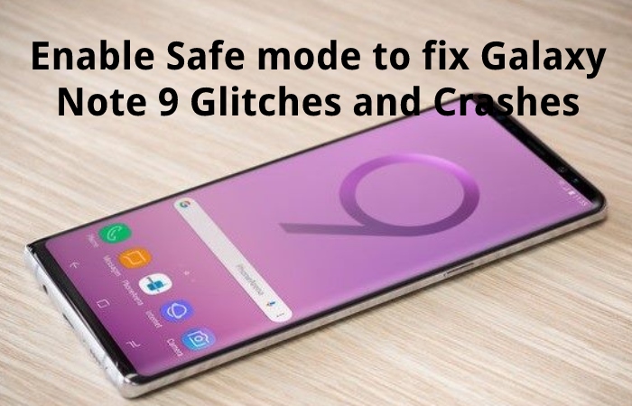 Enable Safe mode to fix Galaxy Note 9 Glitches and Crashes