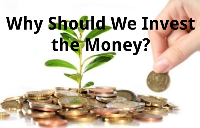 Why Should We Invest the Money?