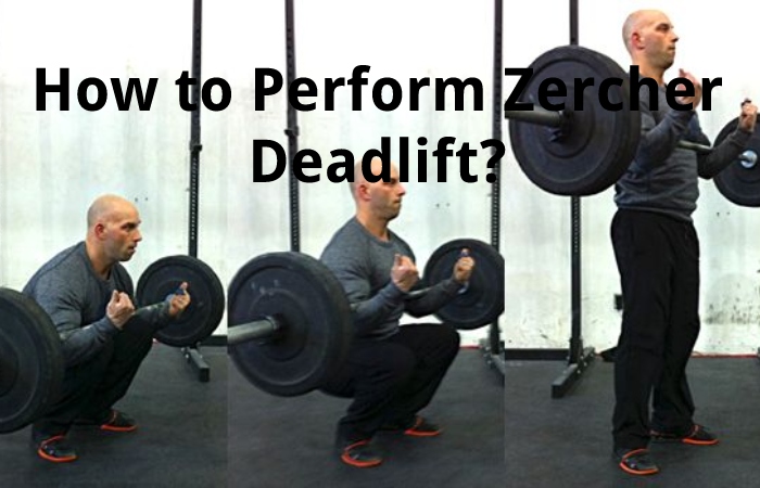 How to Perform Zercher Deadlift?