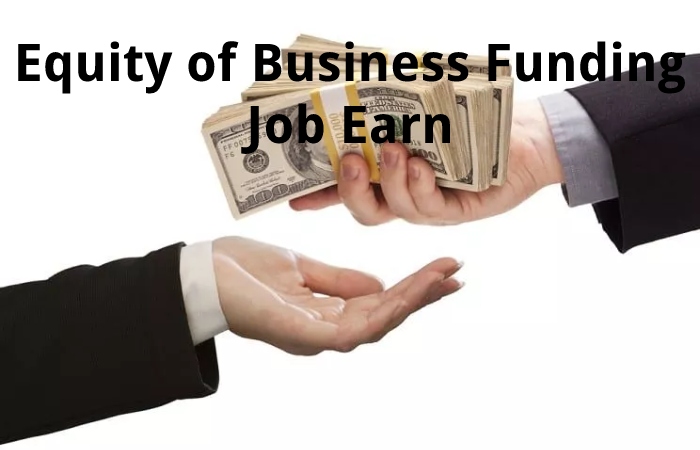 Equity of Business Funding Job Earn