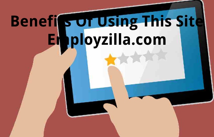 Benefits Of Using This Site Employzilla.com