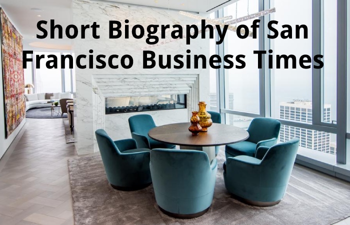 Short Biography of San Francisco Business Times