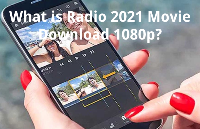 What is Radio 2021 Movie Download 1080p?