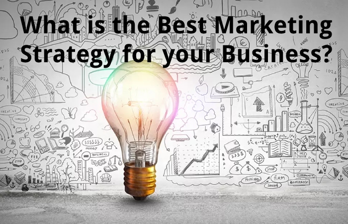 What is the Best Marketing Strategy for your Business?