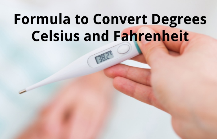 Formula to Convert Degrees Celsius and Fahrenheit