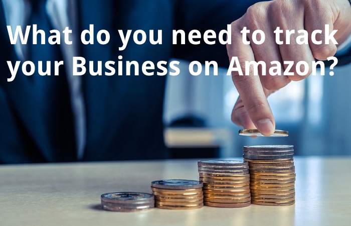 What do you need to track your Business on Amazon?