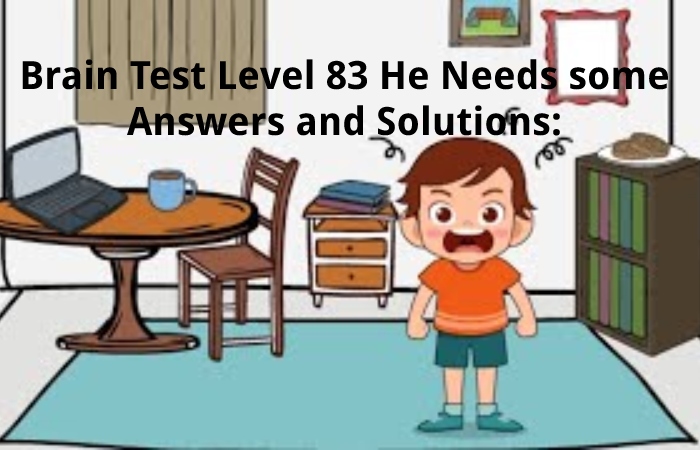 Brain Test Level 83 He Needs some Answers and Solutions: