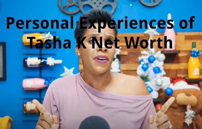 Personal Experiences of Tasha K Net Worth