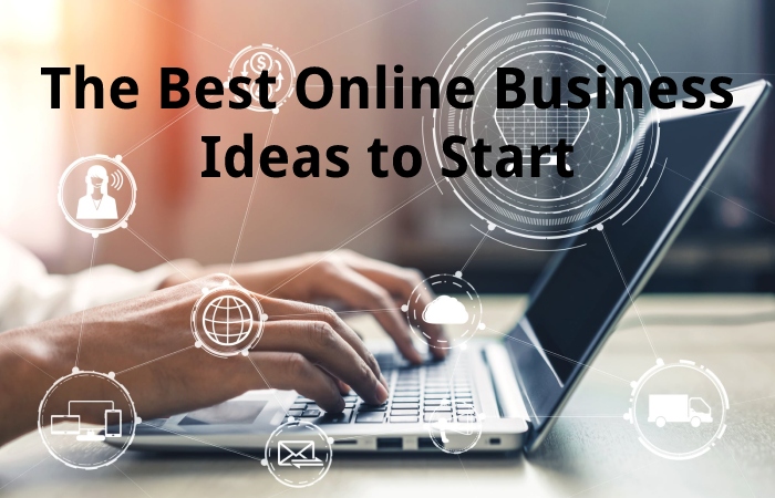 The Best Online Business Ideas to Start