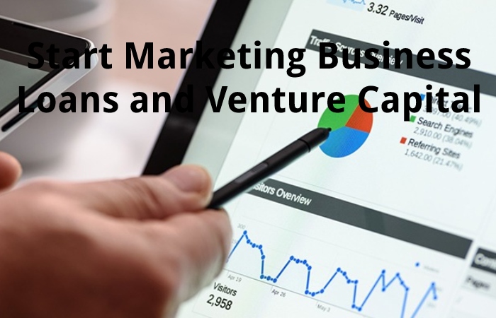 Start Marketing Business Loans and Venture Capital
