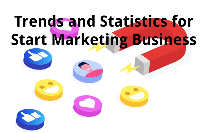 Trends and Statistics for Start Marketing Business