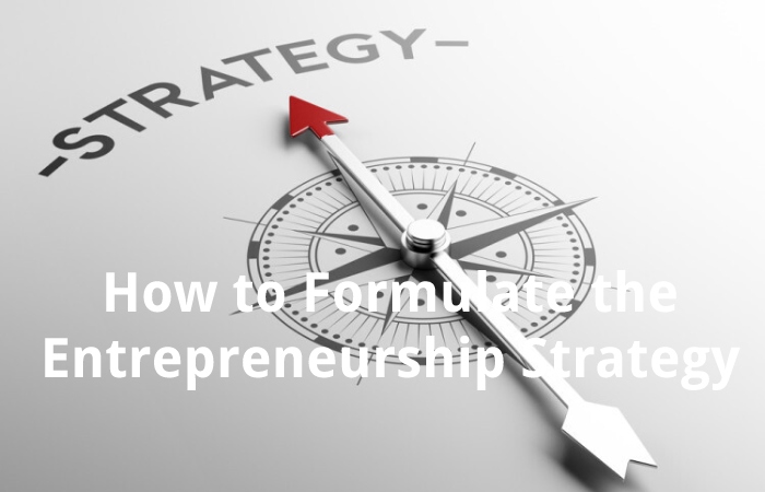 How to Formulate the Entrepreneurship Strategy