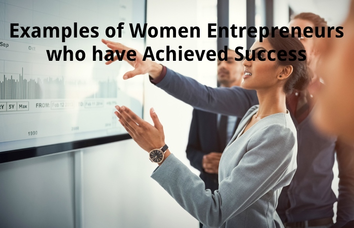Examples of Women Entrepreneurs who have Achieved Success