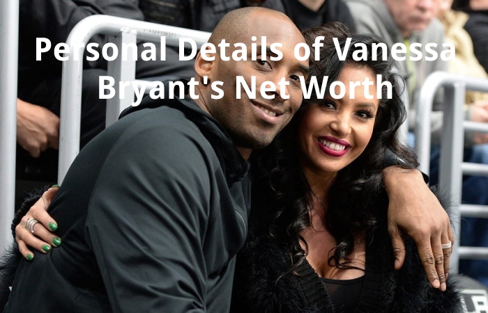 Personal Details of Vanessa Bryant's Net Worth