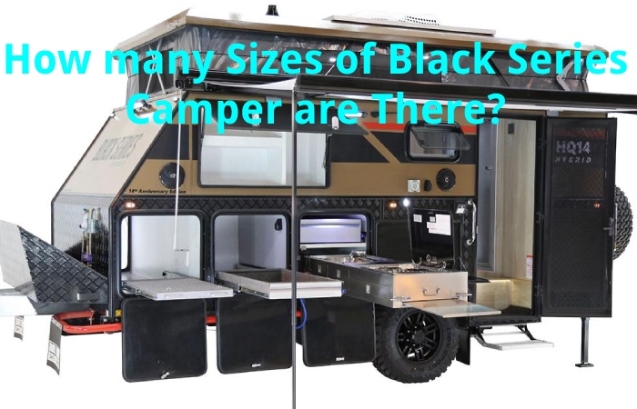 How many Sizes of Black Series Camper are there?