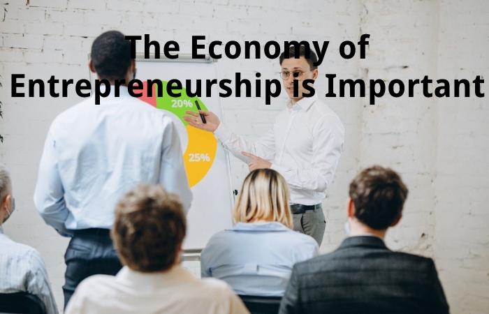 The Economy of Entrepreneurship is Important