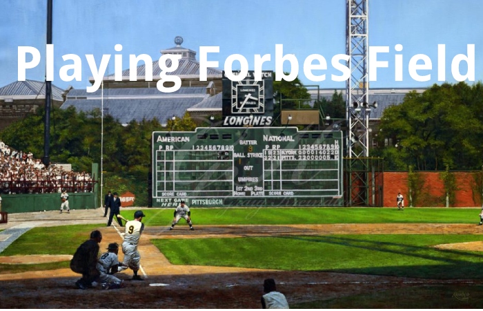Playing Forbes Field