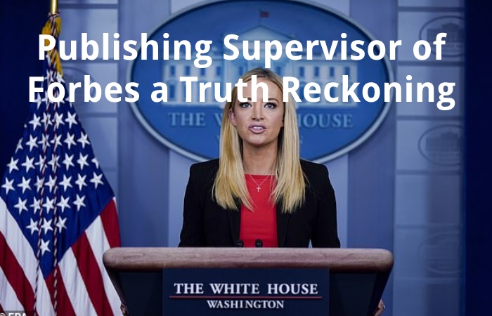 Publishing Supervisor of Forbes a Truth Reckoning