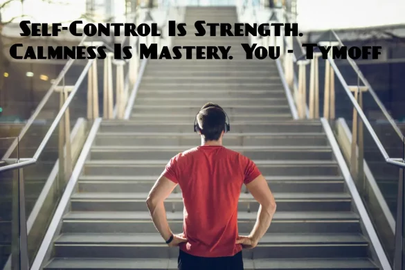 Self-Control Is Strength. Calmness Is Mastery. You - Tymoff